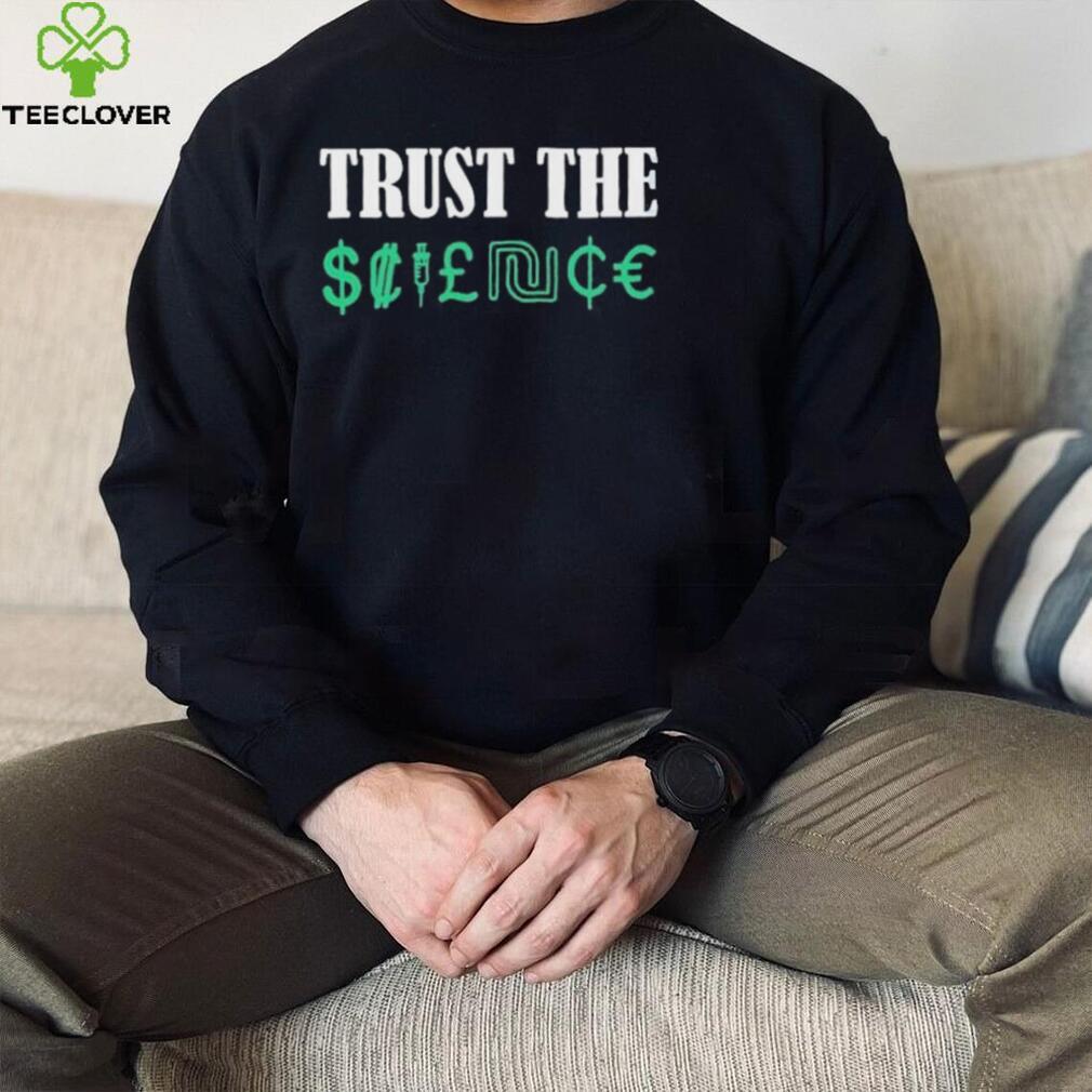 Trust the science shirt