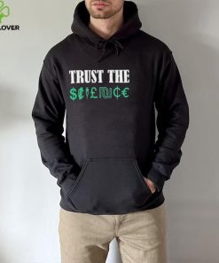 Trust the science hoodie, sweater, longsleeve, shirt v-neck, t-shirt