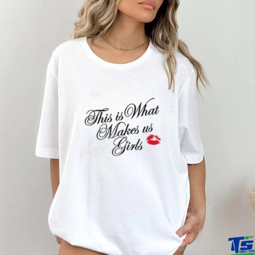 Truth Or Dare This Is What Makes Us Girls shirt