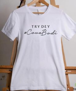 Try Dey Covabodi Shirt