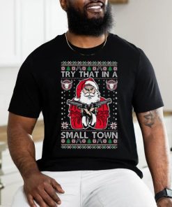 Try That In A Small Town Christmas shirt 3 Try That In A Small Town Christmas shirt