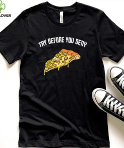 Try before you deny strange surfer pineapple pizza shirt