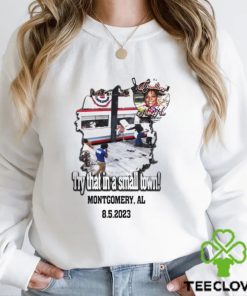 Try that in a small town Montgomery Al 8 5 2023 shirt