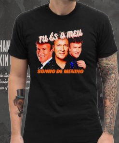 Tu Es Q Mell Sonho De Menino shirt