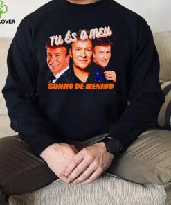 Tu Es Q Mell Sonho De Menino shirt