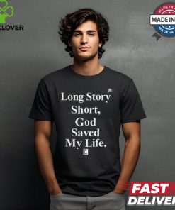Tu Mama Long Story Short God Saved My Life God Is Dope Shirt