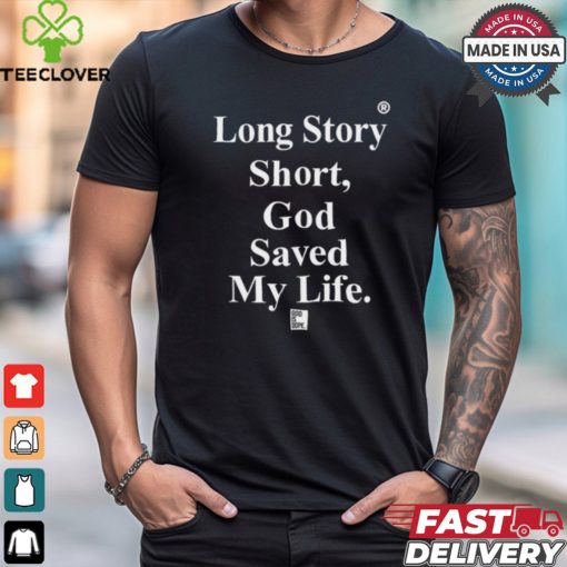 Tu Mama Long Story Short God Saved My Life God Is Dope Shirt