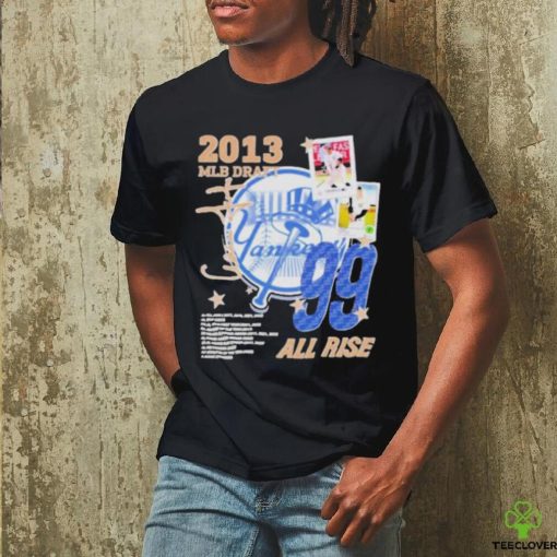 Aaron Judge 2013 MLB Draft all rise vintage shirt
