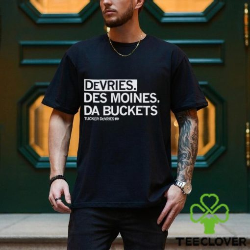Tucker DeVries DeVries Des Moines Da Buckets shirt