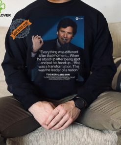 Tucker carlson said Donald Trump is different after assassination attempt in pennsylvania shirt