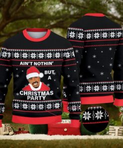 Tupac Ain’t Nothing But A Christmas Party Christmas Ugly Sweater