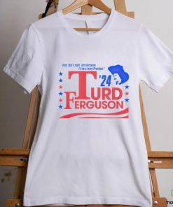 Turd Ferguson For President 2024 shirt