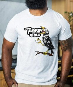 Turkey And The Wolf Crow shirt