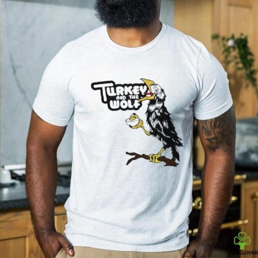 Turkey And The Wolf Crow shirt