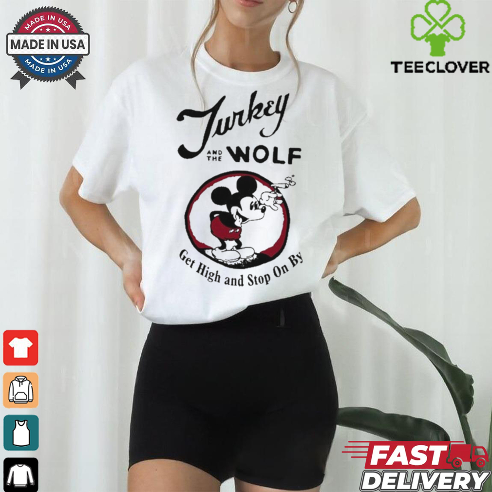 Turkey And The Wolf Get High And Stop On By 2024 t shirt Turkey And The Wolf Get High And Stop On By 2024 t shirt