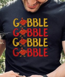 Turkey Gobble Thanksgiving shirt