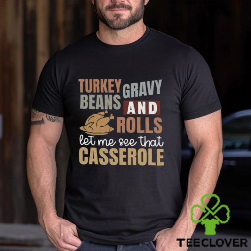 Turkey Gravy Beans And Rolls Let Me See That Casserole Sweatshirt, Cute Thanksgiving Shirt, Thanksgiving Sweatshirt, Fall Sweatshirt,Thanksgiving Gift