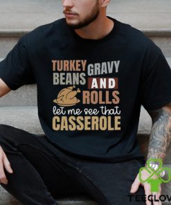 Turkey Gravy Beans And Rolls Let Me See That Casserole Sweatshirt, Cute Thanksgiving Shirt, Thanksgiving Sweatshirt, Fall Sweatshirt,Thanksgiving Gift