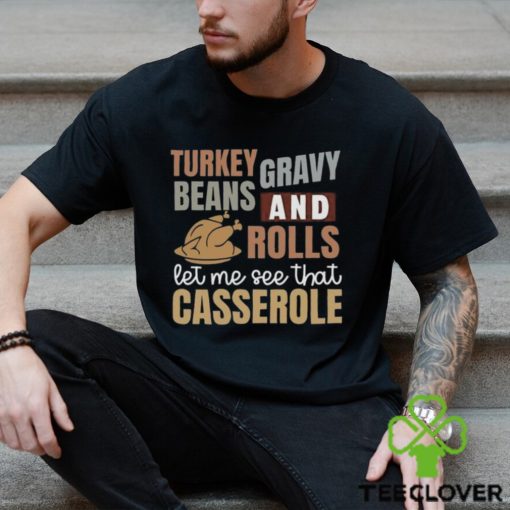 Turkey Gravy Beans And Rolls Let Me See That Casserole Sweatshirt, Cute Thanksgiving Shirt, Thanksgiving Sweatshirt, Fall Sweatshirt,Thanksgiving Gift