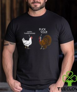 Turkey Happy Thanksgiving Fuck You T Shirt Sarcastic Funny Humor Saying Mens Thanksgiving Shirt