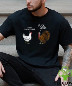 Turkey Happy Thanksgiving Fuck You T Shirt Sarcastic Funny Humor Saying Mens Thanksgiving Shirt