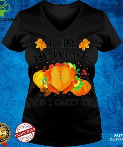 Turkey I like big breasts and I cannot life Thanksgiving shirt Sweater