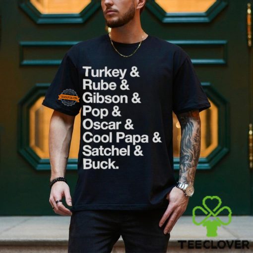 Turkey & Rube & Gibson & Pop & Oscar & Cool Papa & Satchel & Buck T hoodie, sweater, longsleeve, shirt v-neck, t-shirt