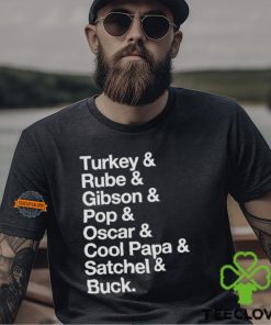 Turkey & Rube & Gibson & Pop & Oscar & Cool Papa & Satchel & Buck T hoodie, sweater, longsleeve, shirt v-neck, t-shirt