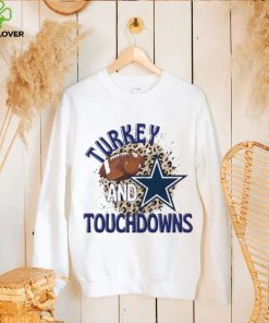 Turkey and Touchdowns Dallas Cowboys T hoodie, sweater, longsleeve, shirt v-neck, t-shirt