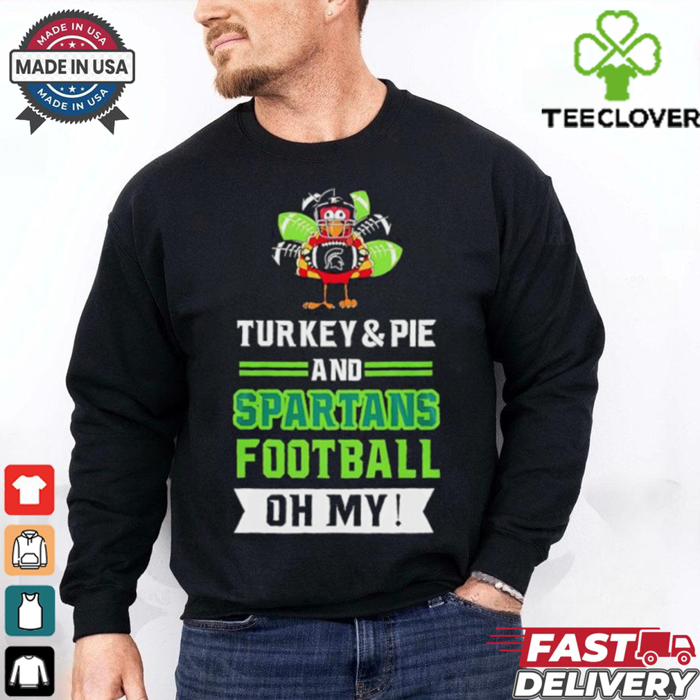 Turkey and pie and Spartans football on my Thanksgiving shirt Turkey and pie and Spartans football on my Thanksgiving shirt