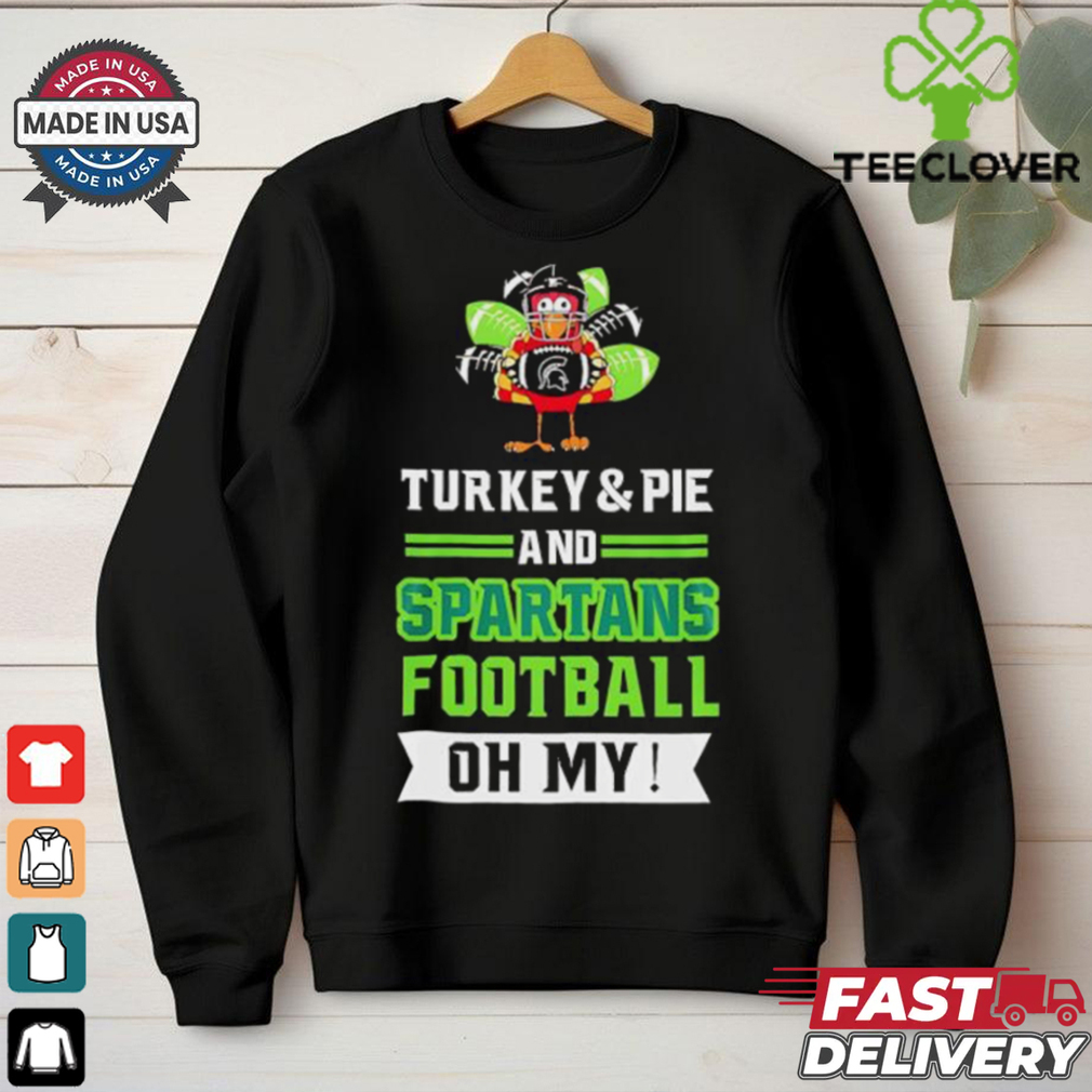 Turkey and pie and Spartans football on my Thanksgiving shirt Turkey and pie and Spartans football on my Thanksgiving shirt