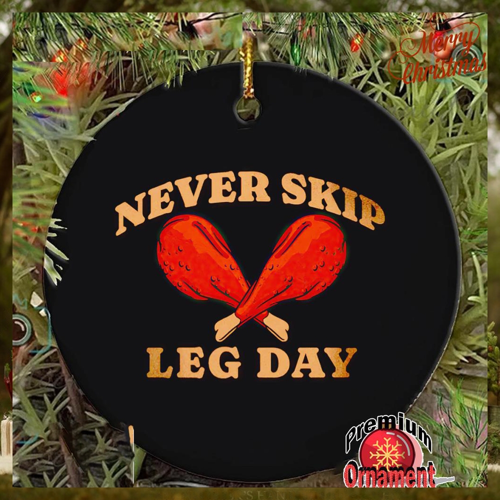 Turkey never skip leg day Thanksgiving ornament Turkey never skip leg day Thanksgiving ornament