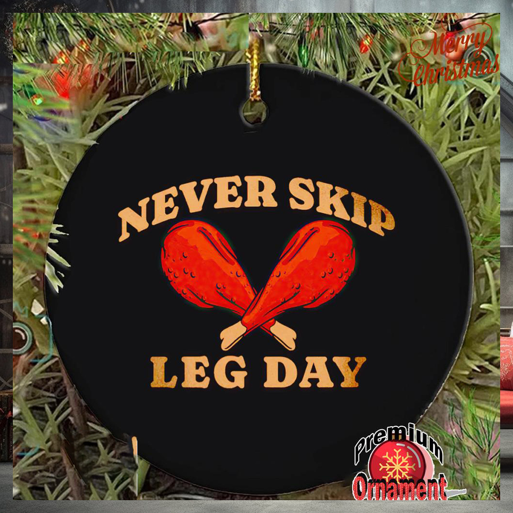 Turkey never skip leg day Thanksgiving ornament Turkey never skip leg day Thanksgiving ornament