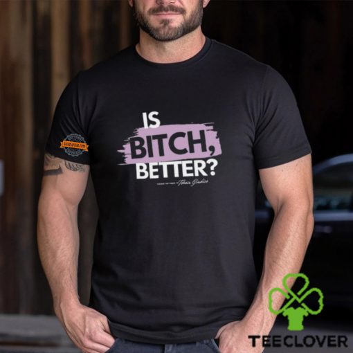 Turning The Tables Is Bitch Better T Shirt