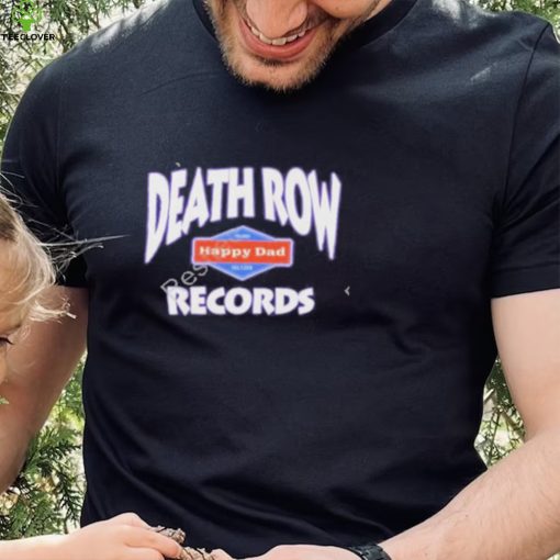 Happy dad death row records logo t hoodie, sweater, longsleeve, shirt v-neck, t-shirt