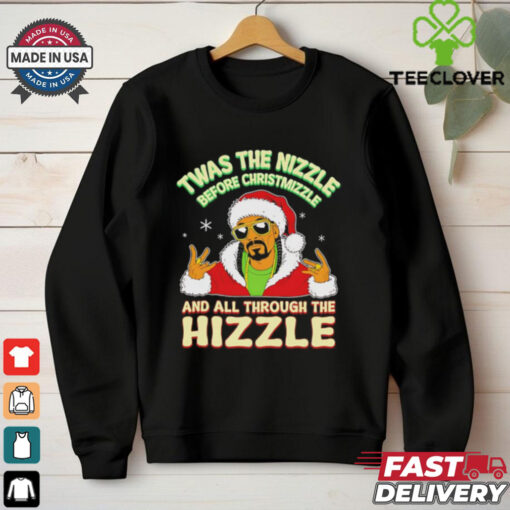Twas the Nizzle Before Christmizzle and all through the Hizzle Christmas shirt