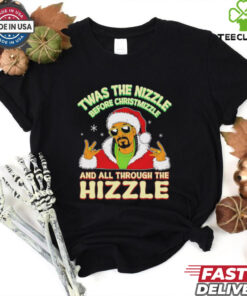 Twas the Nizzle Before Christmizzle and all through the Hizzle Christmas shirt