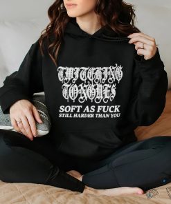 Twitching Tongues Soft As Fuck Still Harder Than You Spinkick Death Grunge Shirt