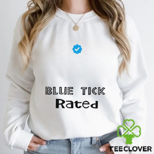 Twitter Blue Tick rated hoodie, sweater, longsleeve, shirt v-neck, t-shirt