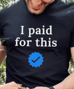 Twitter CEO I paid for this – Twitter blue tick Shirt