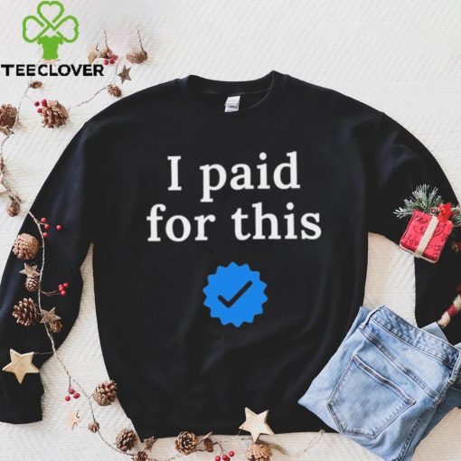 Twitter CEO I paid for this – Twitter blue tick Shirt