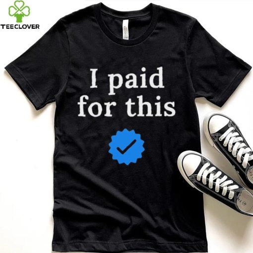 Twitter CEO I paid for this – Twitter blue tick Shirt