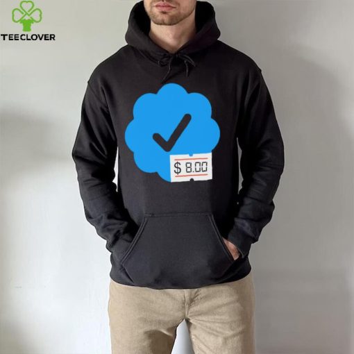 Twitter Verified Check Mark 8 Dollars hoodie, sweater, longsleeve, shirt v-neck, t-shirt