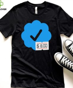 Twitter Verified Check Mark 8 Dollars shirt