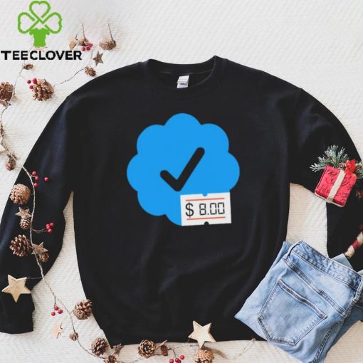 Twitter Verified Check Mark 8 Dollars hoodie, sweater, longsleeve, shirt v-neck, t-shirt