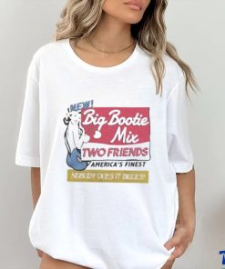Two Friends Big Bootie Mix shirt 1 Two Friends Big Bootie Mix shirt