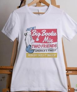 Two Friends Big Bootie Mix shirt 2 Two Friends Big Bootie Mix shirt