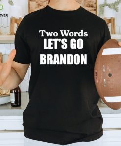 Two Words Lets Go Brandon Funny Biden Quote Mens Short Sleeve T Shirt Graphic Tee