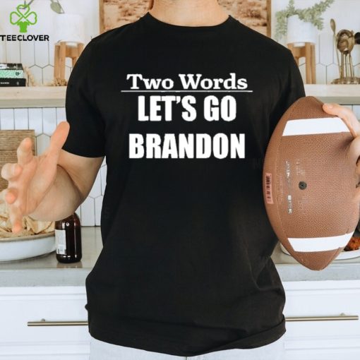 Two Words Lets Go Brandon Funny Biden Quote Mens Short Sleeve T Shirt Graphic Tee