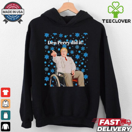 Two words Den Perry did it Christmas shirt